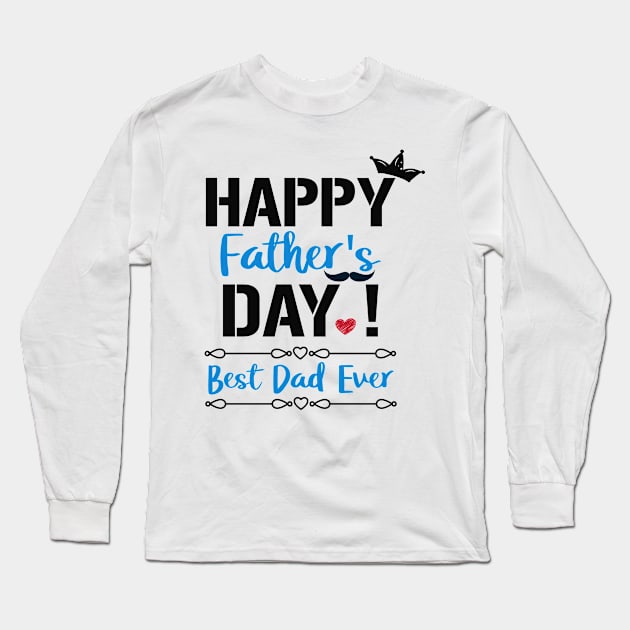 Happy Father's Day! Best Dad Ever Long Sleeve T-Shirt by Hiyokay